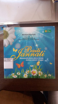 Image of Baiti Jannati : Memasuki Pintu-Pintu Surga dalam Rumah Tangga