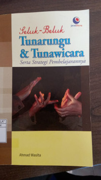Image of Seluk-beluk Tunarungu & Tunawicara : Serta Strategi Pembelajarannya