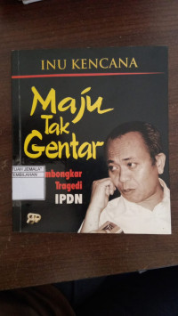 Image of Maju Tak Gentar : Membongkar Tragedi IPDN