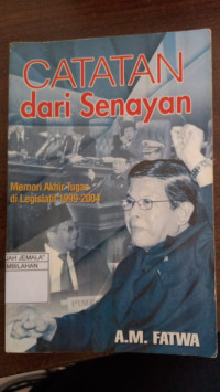 Image of Catatan Dari Senayan : Memori Akhir Tugas di Legeslatif 1999-2004