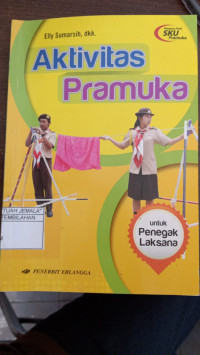 Image of Aktivitas Pramuka : Untuk Penegak Laksana