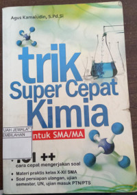 Image of Trik Super Cepat Kimia : Untuk SMA