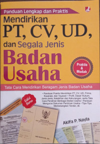 Image of Panduan Lengkap dan Praktis Mendirikan PT, CV, UD, dan Segala Jenis Badan Usaha