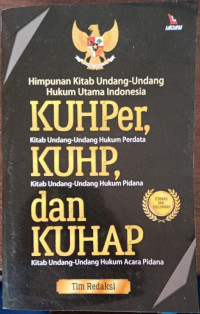 Image of Himpunan Kitab Undang-Undang Hukum Utama Indonesia : KUHper, KUHP dan KUHAP