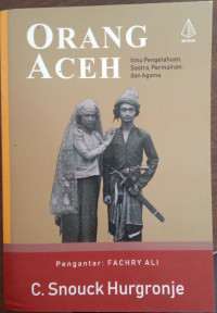 Image of Orang Aceh Ilmu Pengetahuan, Sastra, Permainan, dan Agama (Buku Kedua)