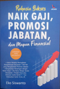 Image of Rahasia Sukses Naik Gaji, Promosi Jabatan, dan Mapan Finansial