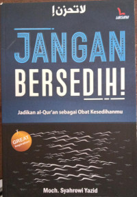 Image of Jangan Bersedih! Jadikan Al- Qur'an Sebagai Obat Kesedihanmu