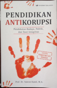 Image of Pendidikan Antikorupsi : Pendekatan Budaya, Politik dan Teori Integritas