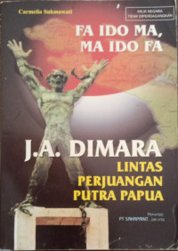 Image of Fa Ido Ma, Ma Ido Fa : J.A. Dimara Lintas Perjuangan Putra Papua