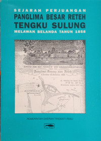 Image of Sejarah Perjuangan Panglima Reteh Tengku Sulung Melawan Belanda Tahun 1858