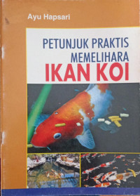 Image of Petunjuk Praktis Memilihara Ikan Koi