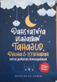 Image of Dahsyatnya Keajaiban Tahajut, Dhuha & Istikharah Untuk Mengatasi Semua Masalah