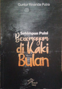 Image of Sehimpun Puisi Bersemayam di Kaki Bulan