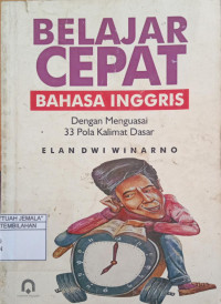 Image of Belajar Cepat Bahasa Inggris : Dengan Menguasai 33 Pola Kalimat Dasar