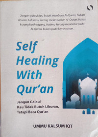 Image of Self Healing with Qur'an : Jangan Galau! Kau Tidak Butuh Liburan, Tetapi Baca Qur'an