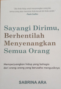 Image of Sayangi Dirimu, Berhentilah Menyenangkan Semua Orang