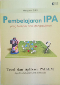 Image of Pembelajaran IPA yang Menarik dan Mengasikkan : Teori dan Aplikasi Paikem