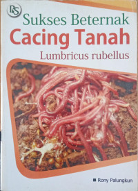 Image of Sukses Beternak Cacing Tanah : Lumbricus Rubellus
