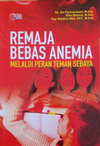 Image of Remaja Bebas Anemia Melalui Teman Sebaya