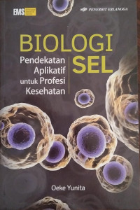 Image of Biologi Sel : Pendekatan aplikatif untuk profesi kesehatan